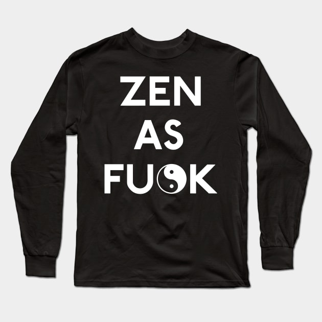 Zen as Fuck Long Sleeve T-Shirt by CHROME BOOMBOX